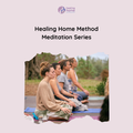 Healing Home Method Signature Meditation Series